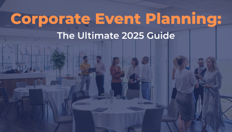 Corporate Event Planning: The Ultimate 2025 Guide