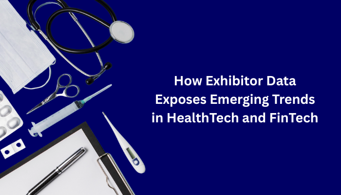How Exhibitor Data Exposes Emerging Trends in HealthTech and FinTech